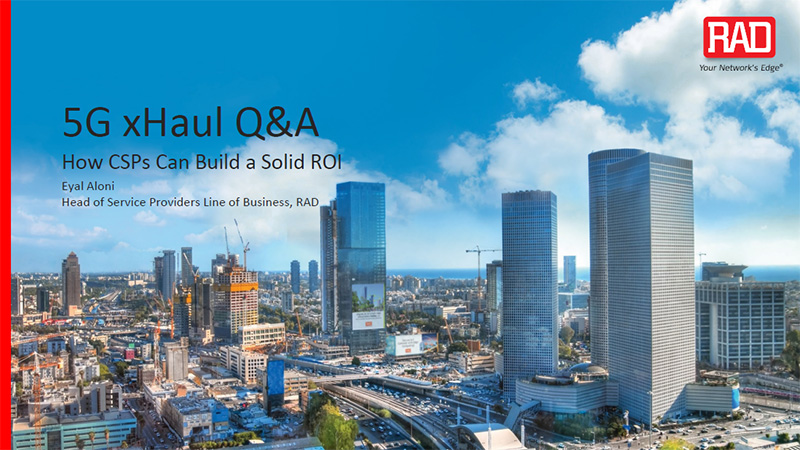 5G xHaul Q&A – How CSPs Can Build a Solid ROI