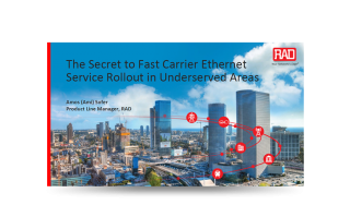 The Secret to Fast Carrier Ethernet Service Roll Outs in Underserved Areas